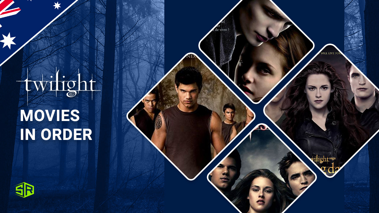 Twilight Movies in Order How to Watch in Australia Chronologically