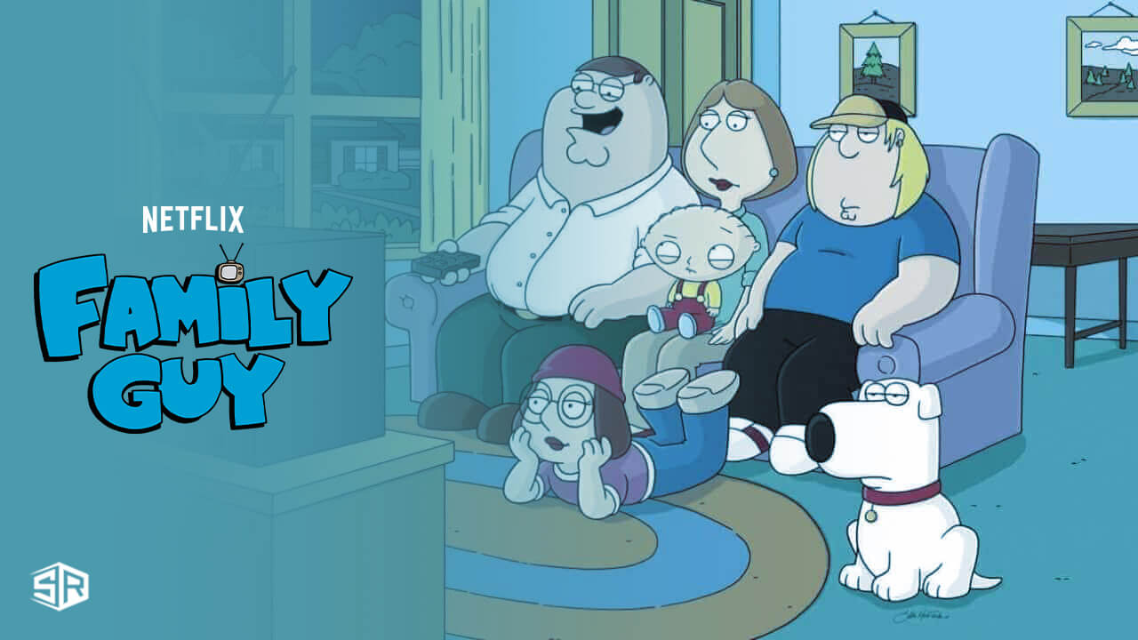 Is Family Guy On Netflix? Answered (Updated 2022)