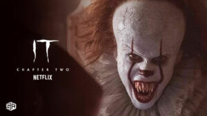 How to Watch IT Chapter 2 on Netflix in Netherlands? (Updated 2024)