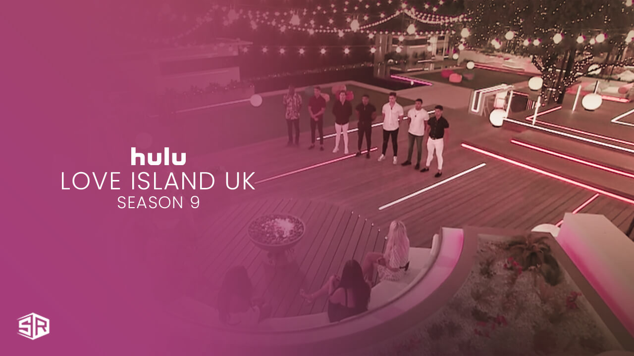 How To Watch Love Island UK Season 9 On Hulu Outside USA?