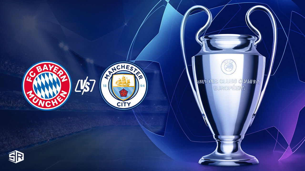 How to Watch Manchester City vs Bayern Munich Champions League in USA