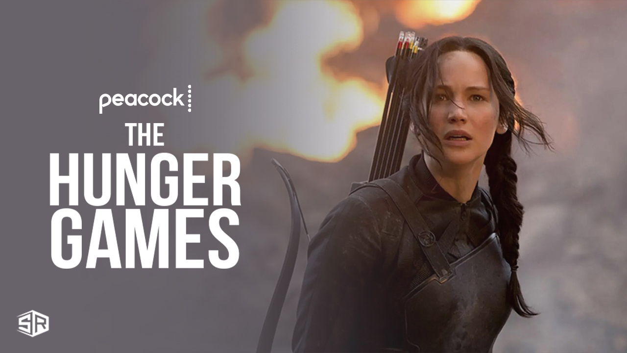 How to Watch The Hunger Games Free outside USA on Peacock