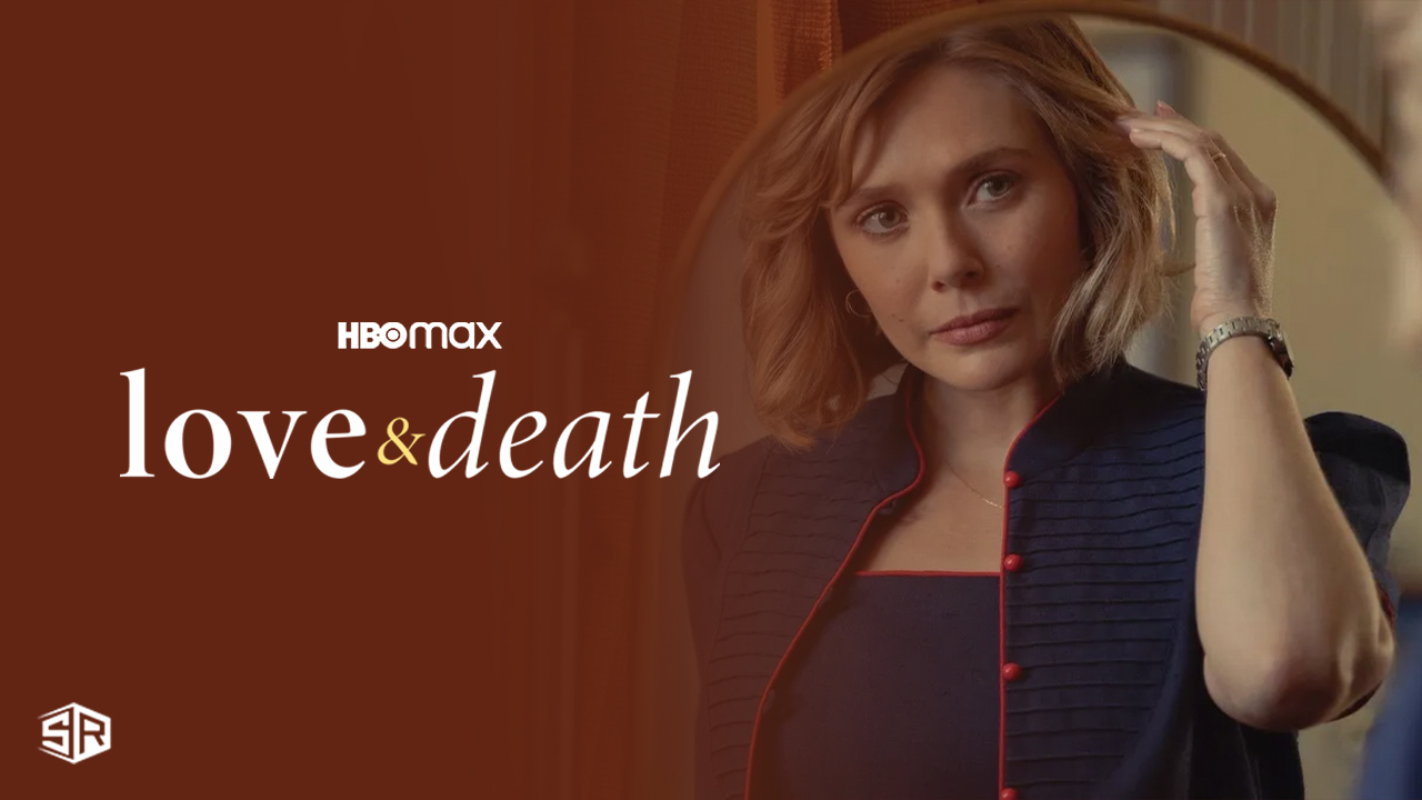 How to Watch Love & Death Series 2023 on HBO Max in Canada