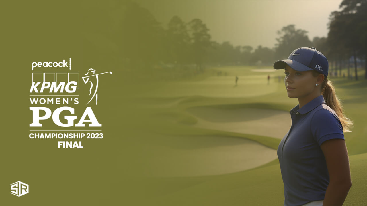 Watch KPMG Women’s PGA Championship 2023 Final Live in India On Peacock