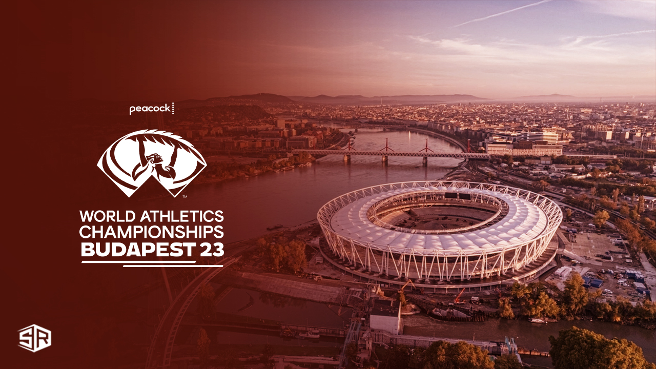 Watch Budapest 2023 World Athletics Championships in Germany On Peacock