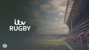 How to Watch Rugby Games 2023 in Canada on ITV [Free]