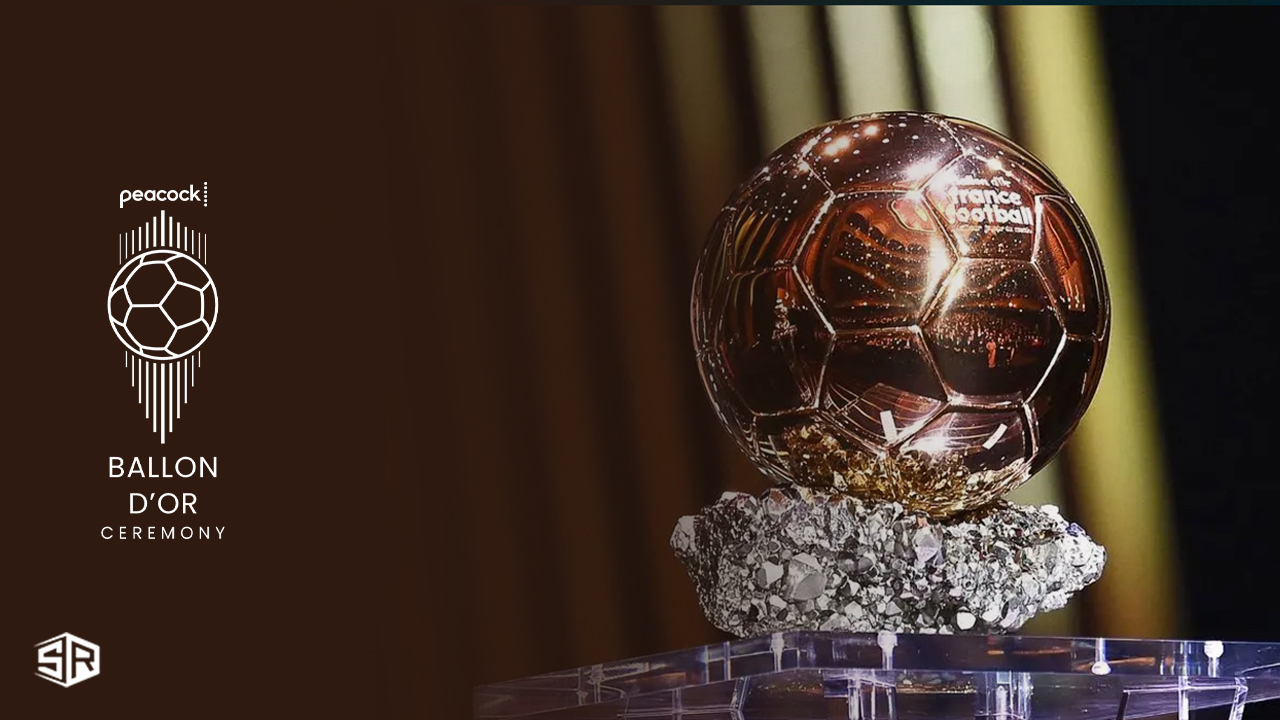 Watch Ballon d’Or 2023 Ceremony in Spain On Peacock