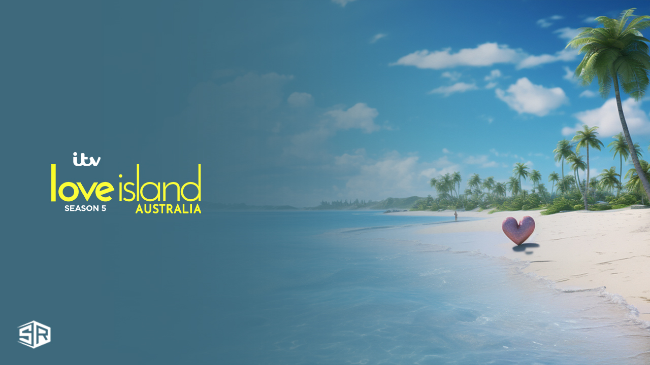 Watch Love Island Australia Season 5 outside UK on ITV