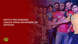 Watch Pro Kabaddi League From Anywhere on Hotstar