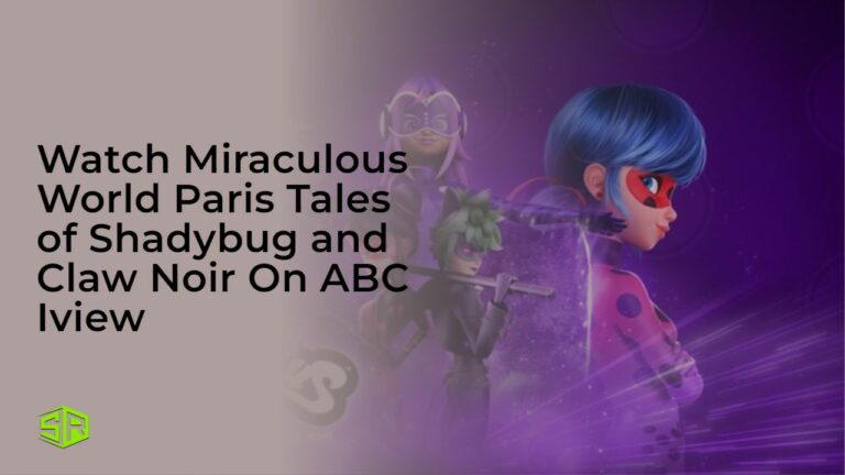 How to watch Miraculous World: Paris, Tales of Shadybug and Claw Noir in  Canada on ABC iView - UpNext by Reelgood