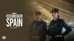 How To Watch Border Control Spain Season 3 in Germany on Max [Online Streaming]
