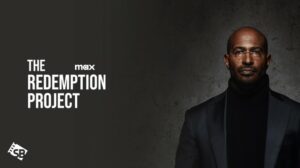 How to Watch The Redemption Project With Van Jones in South Korea on Max [Pro Tips]