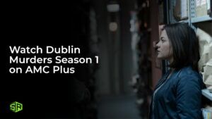Watch Dublin Murders Season 1 in France on AMC Plus