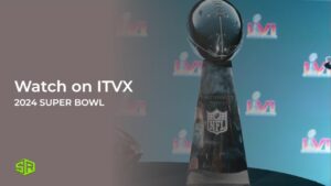 How to Watch 2024 Super Bowl in France on ITVX [Free Streaming]