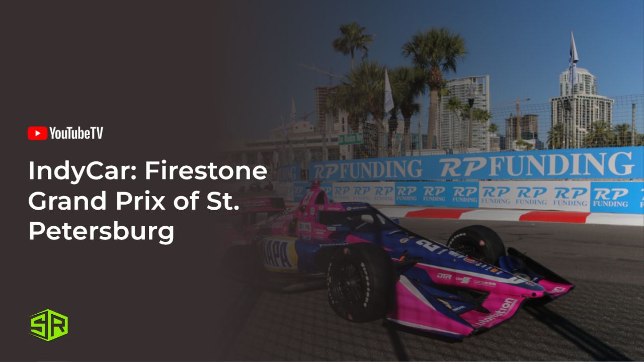 Watch IndyCar Firestone Grand Prix of St. Petersburg Outside USA on