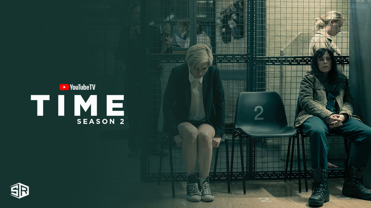 How to Watch Time Season 2 in France on YouTube TV