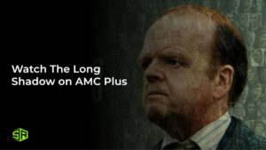 Watch The Long Shadow in France on AMC Plus