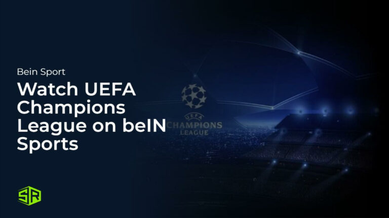 Watch UEFA Champions League 2024 in Italy on beIN Sports