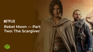 How to Watch Rebel Moon — Part Two: The Scargiver in Spain on Netflix