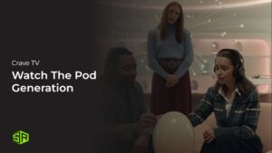 How to Watch The Pod Generation in Hong Kong On Crave TV